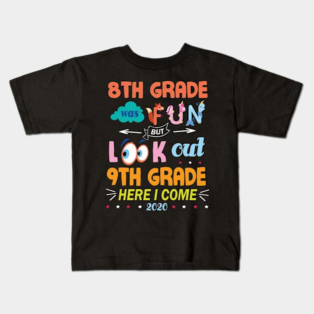 8th Grade Was Fun But Look Out 9th Grade Here I Come 2020 Back To School Seniors Teachers Kids T-Shirt by Cowan79